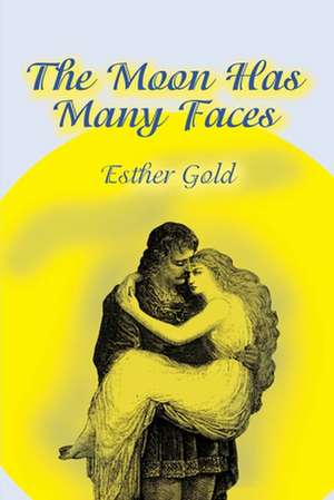 The Moon Has Many Faces de Esther Gold