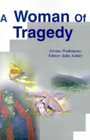 A Woman of Tragedy de Owino Wodomony