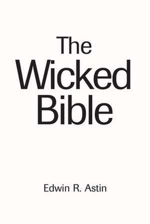 The Wicked Bible de Edwin R. Astin