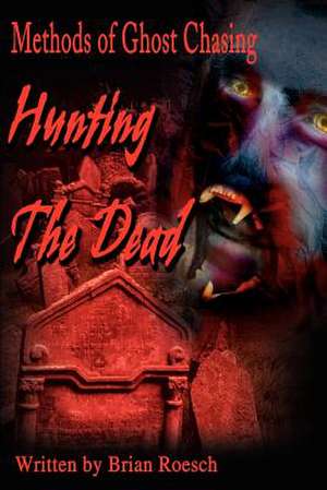 Hunting the Dead de Brian Roesch