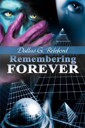 Remembering Forever de Dallas G. Releford