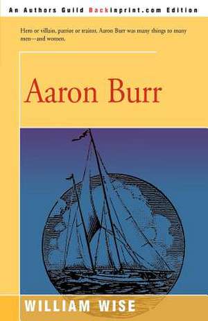 Aaron Burr de William Wise