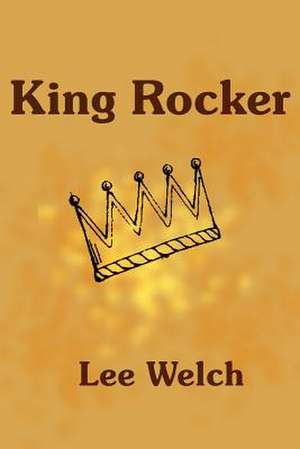 King Rocker de Lee Welch