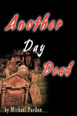 Another Day Dead de Michael Purdon