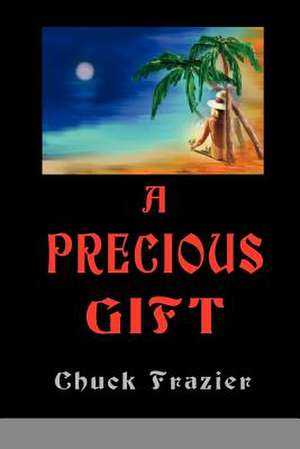 A Precious Gift de Chuck Frazier