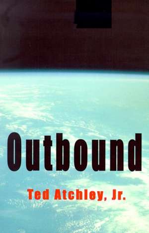 Outbound de Ted Jr. Atchley