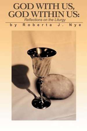 God with Us, God Within Us de Roberta J. Nye