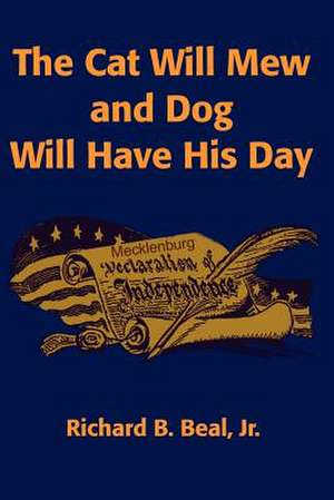 The Cat Will Mew and Dog Will Have His Day de Richard B. Jr. Beal