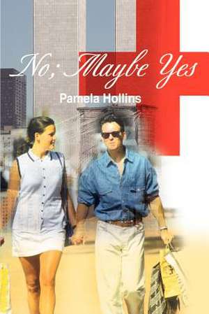 No; Maybe Yes de Pamela Hollins