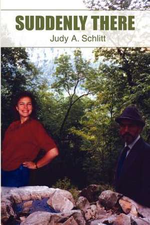 Suddenly There de Judy A. Schlitt