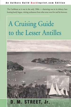 A Cruising Guide to the Lesser Antilles de Donald M. Jr. Street