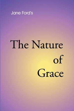 The Nature of Grace de Jane Ford