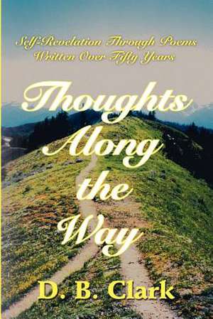 Thoughts Along the Way de D. B. Clark