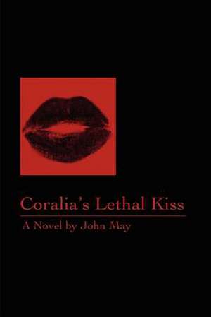 Coralia's Lethal Kiss de John May