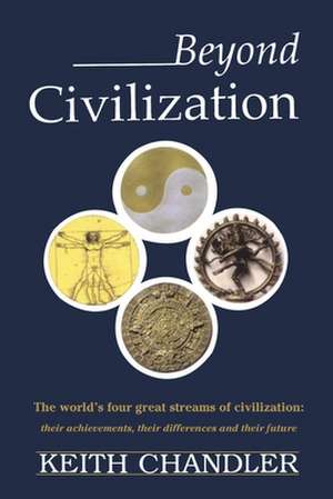 Beyond Civilization de Keith A. Chandler