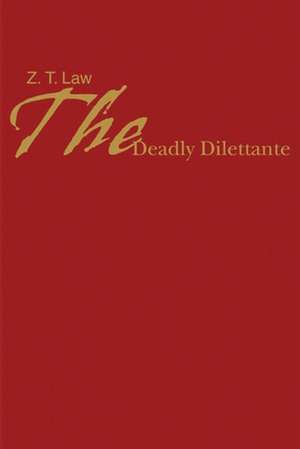 The Deadly Dilettante de Z. T. Law