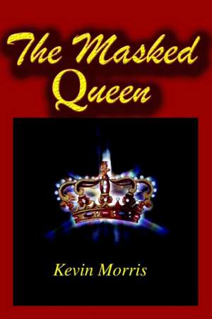 The Masked Queen de Kevin Morris