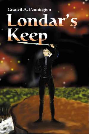 Londar's Keep de Granvil A. Pennington