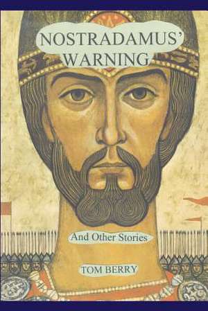 Nostradamus' Warning de Tom Berry