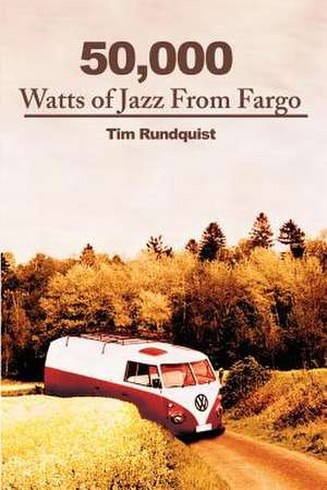 50,000 Watts of Jazz from Fargo de Tim Rundquist