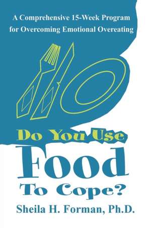 Do You Use Food to Cope? de Sheila Forman