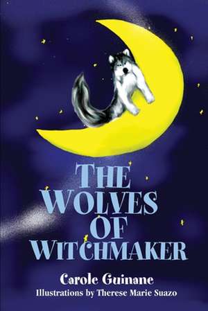 The Wolves of Witchmaker de Carole S Guinane