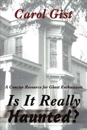Is It Really Haunted? de Carol Gist
