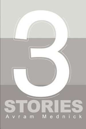 Three Stories de Avram Mednick