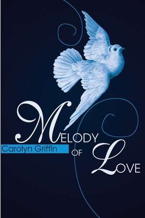 Melody of Love de Carolyn Griffin