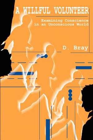 A Willful Volunteer de D. Bray