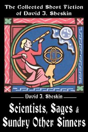 Scientists, Sages and Sundry Other Sinners de David J. Sheskin