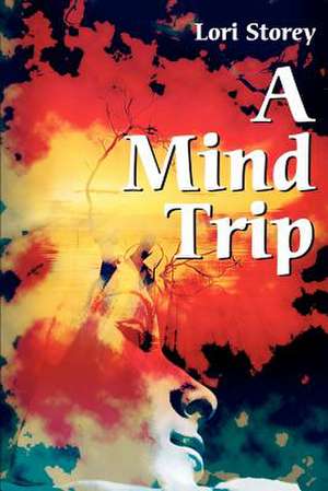 A Mind Trip de Lori L. Storey