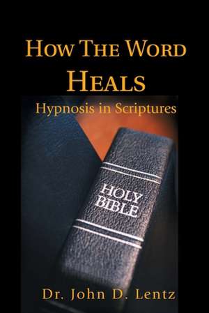 How the Word Heals de John D. Lentz