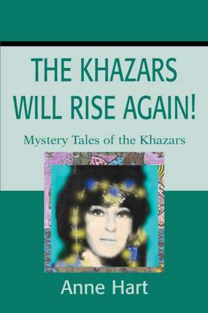 The Khazars Will Rise Again! de Anne Hart