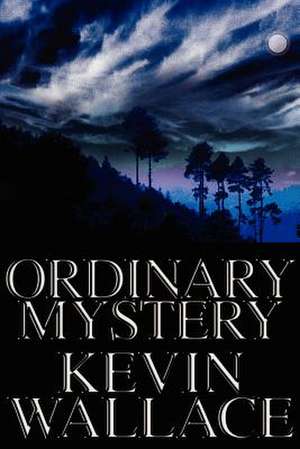 Ordinary Mystery de Kevin Wallace