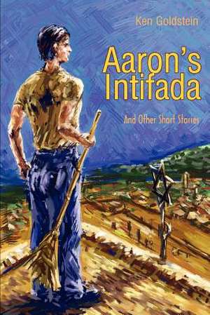 Aaron's Intifada de Ken Goldstein