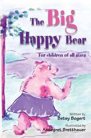 The Big Happy Bear de Betsy Bogert