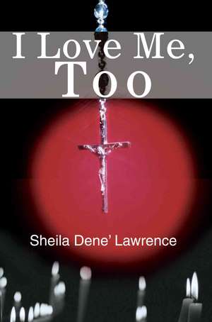 I Love Me, Too de Sheila D. Lawrence