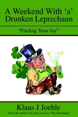 A Weekend with 'a' Drunken Leprechaun de Klaus J. Joehle