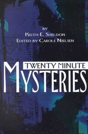 Twenty Minute Mysteries de Keith E. Sheldon