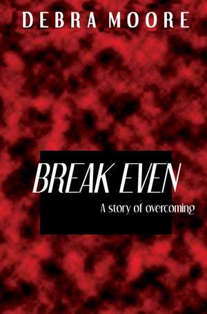 Break Even de Debra L. Moore