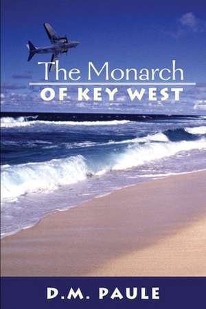 The Monarch of Key West de David M. Paule