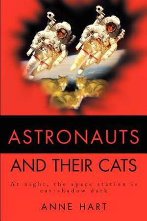 Astronauts and Their Cats de Anne Hart