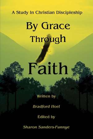 By Grace Through Faith de Bradford Hoel