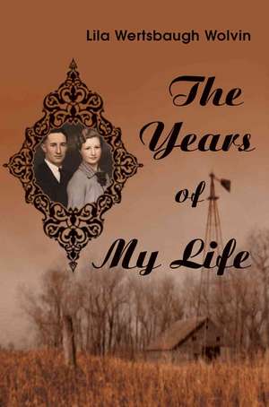 The Years of My Life de Lila Wolvin