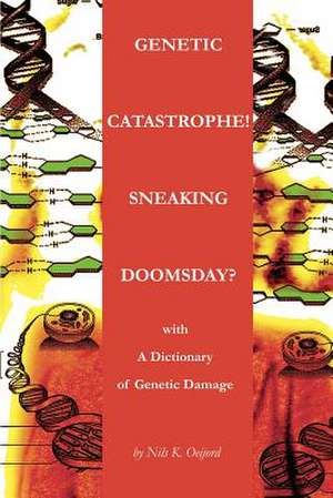 Genetic Catastrophe! Sneaking Doomsday? de Nils K. Oeijord