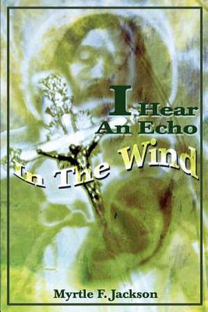 I Hear an Echo in the Wind de Myrtle F. Jackson