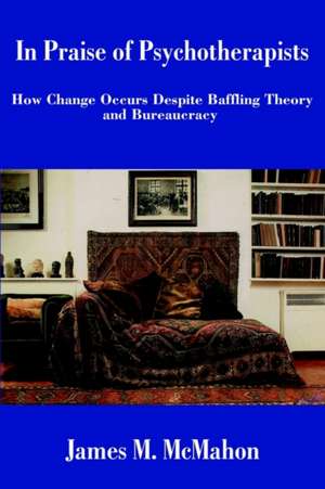 In Praise of Psychotherapists de James M. McMahon