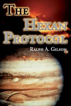 The Hexan Protocol de Ralph A. Gilson