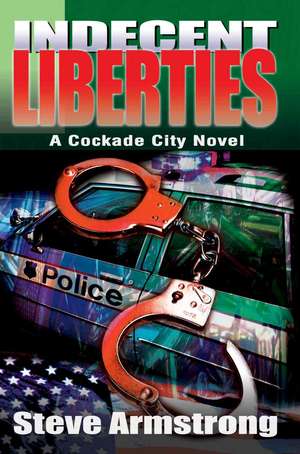 Indecent Liberties de Stephen K. Armstrong